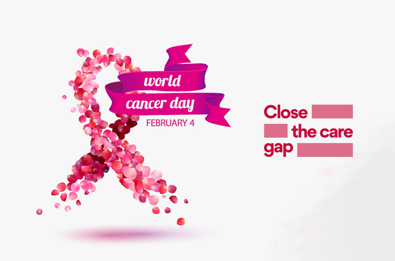 World Cancer Day Close the care Gap, everyone deserves access to